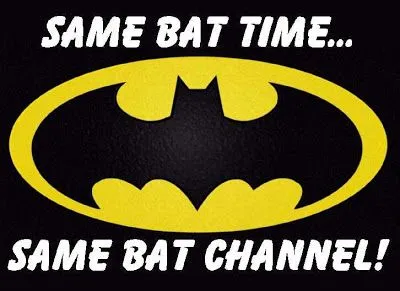 Same Bat Time, Same Bat Channel!!!